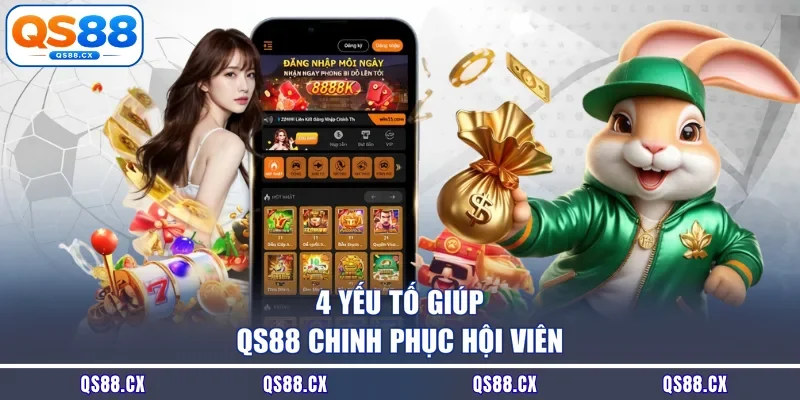 4 yếu tố giúp QS88 chinh phục hội viên