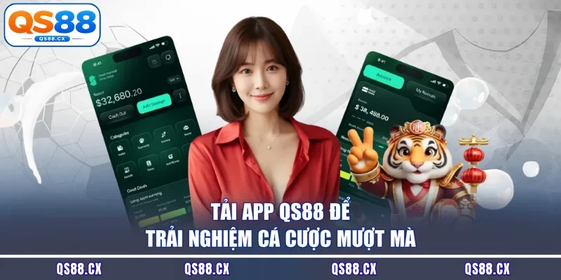 Tải app QS88 để trải nghiệm cá cược mượt mà